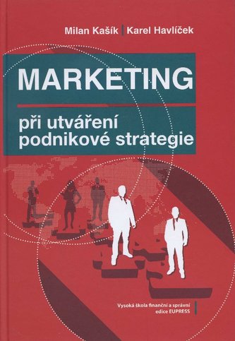 Marketing při utváření podnikové strategie Marketing při utváření podnikové strategie