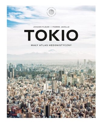Tokio Mały atlas hedonistyczny Tokio Mały atlas hedonistyczny