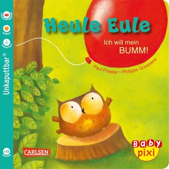 Baby Pixi 81: Heule Eule: Ich will mein BUMM!
