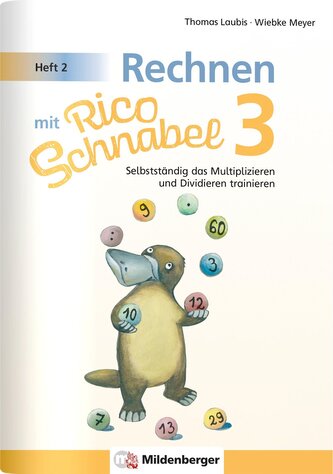Rechnen mit Rico Schnabel 3, Heft 2 - Selbstständig das Multiplizieren und Dividieren trainieren
