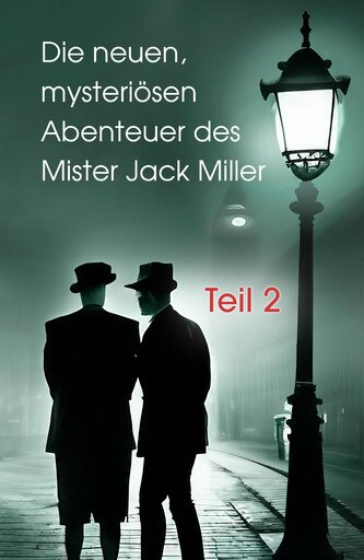 Die neuen, mysteriösen Abenteuer des Mister Jack Miller - Teil 2