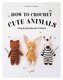 How to Crochet Cute Animals