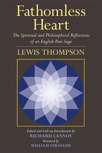 Fathomless Heart: The Spiritual and Philosophical Reflections of an English Poet-Sage