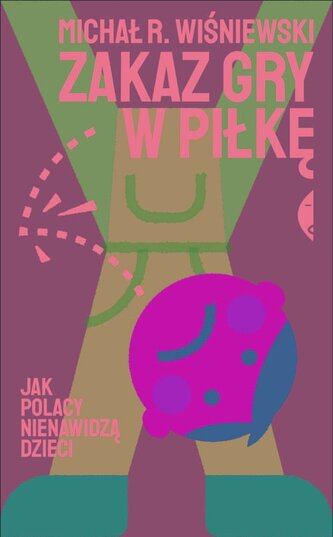 Zakaz gry w piłkę Jak Polacy nienawidzą dzieci