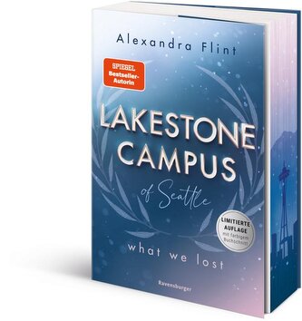 Lakestone Campus of Seattle, Band 2: What We Lost (Band 2 der New-Adult-Reihe von SPIEGEL-Bestsellerautorin Alexandra Flint | Li