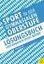Sport in der gymnasialen Oberstufe: Lösungsbuch Leistungsfach Sport Bayern