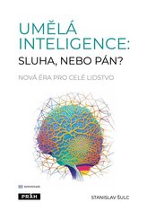 Umělá inteligence: vítejte v nové realitě - Výzva pro celé lidstvo