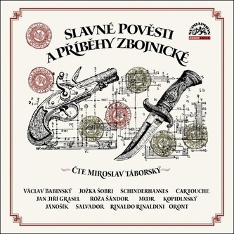 Slavné pověsti a příběhy zbojnické Slavné pověsti a příběhy zbojnické
