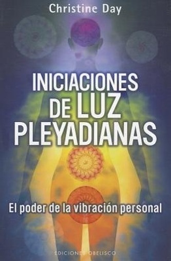 Iniciaciones de Luz Pleyadianas: El Poder de la Vibracion Personal = Pleiadian Light Initiations