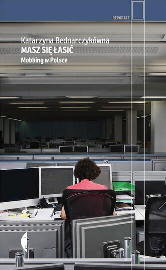 Masz się łasić. Mobbing w Polsce Masz się łasić. Mobbing w Polsce