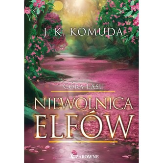 Niewolnica elfów T.3 Córa lasu