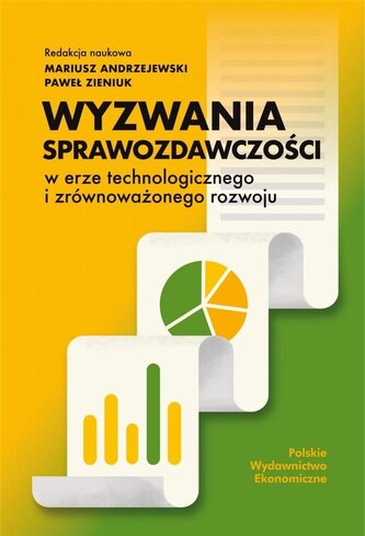 Wyzwania sprawozdawczości w erze technologicznego i zrównoważonego rozwoju Wyzwania sprawozdawczości w erze technologicznego i zrównoważonego rozwoju