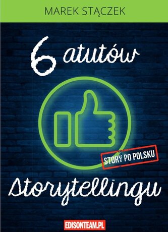 Sześć atutów storytellingu w.4 poprawione Sześć atutów storytellingu w.4 poprawione