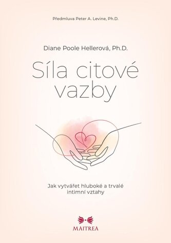 Síla citové vazby - Jak vytvářet hluboké a trvalé intimní vztahy