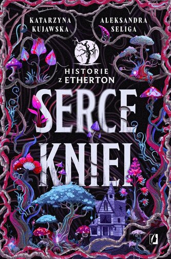 Serce kniei. Historie z Etherton. Tom 2 Serce kniei. Historie z Etherton. Tom 2