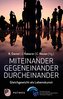 Miteinander - Gegeneinander - Durcheinander