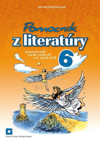 Pomocník z literatúry 6 pre 6. ročník ZŠ a 1. ročník GOŠ