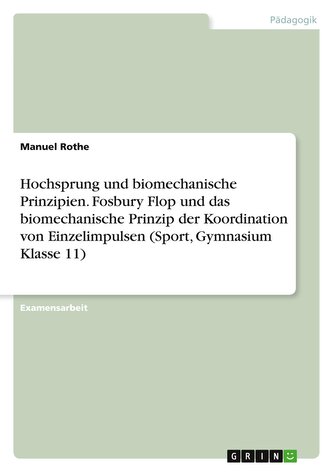 Hochsprung und biomechanische Prinzipien. Fosbury Flop und das biomechanische Prinzip der Koordination von Einzelimpulsen (Sport