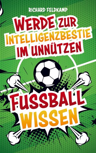 Werde zur Intelligenzbestie im unnützen Fussballwissen