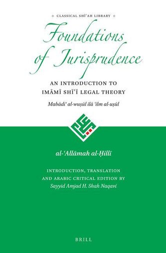 Foundations of Jurisprudence - An Introduction to Imāmī Shīʿī Legal Theory