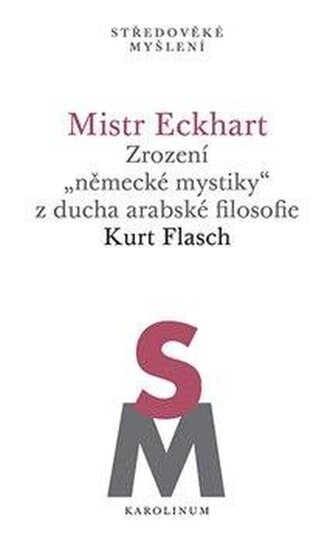 Mistr Eckhart. Zrození německé mystiky z ducha arabské filosofie