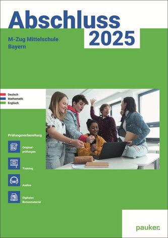 M-Zug 2025 - Mittelschule Bayern - Original- und Musterprüfungen mit Trainingsteil für die Fächer Deutsch, Mathematik und Englis
