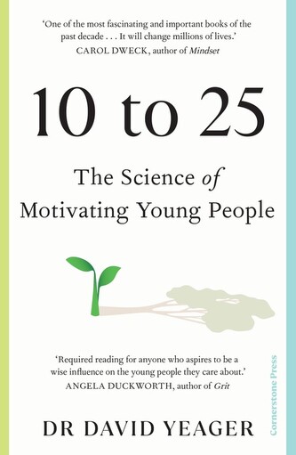 10 to 25 The Science of Motivating Young People