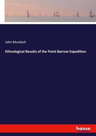 Ethnological Results of the Point Barrow Expedition