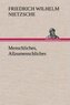 Menschliches, Allzumenschliches