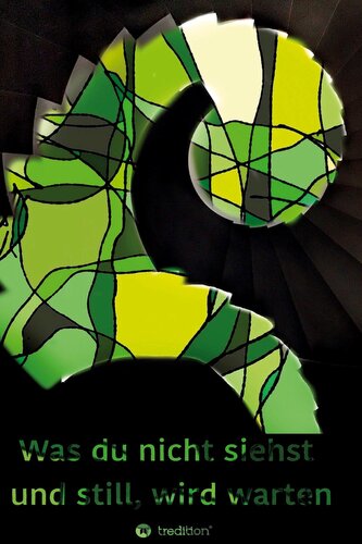 Was Du nicht siehst und still, wird warten