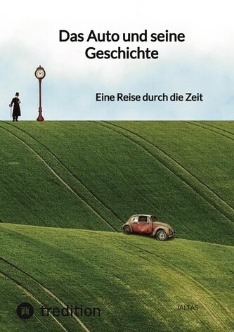 Das Auto und seine Geschichte
