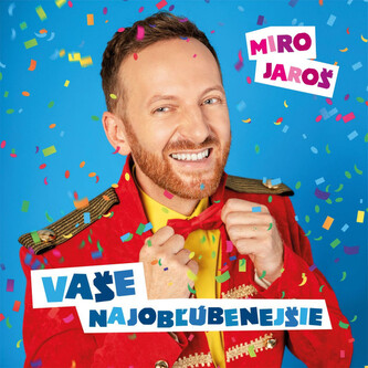 Miro Jaroš: Vaše najobľúbenejšie Miro Jaroš: Vaše najobľúbenejšie