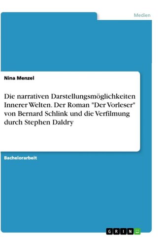 Die narrativen Darstellungsmöglichkeiten Innerer Welten. Der Roman "Der Vorleser" von Bernard Schlink und die Verfilmung durch S