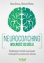 Neurocoaching. Wolność od bólu. Przełomowe techniki neuronauki i osteopatii w przywracaniu zdrowia