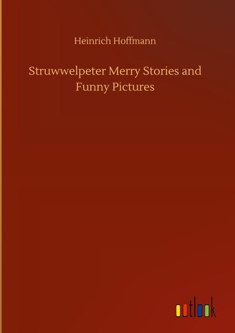 Struwwelpeter Merry Stories and Funny Pictures
