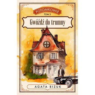 Potomkowie tom 3. Gwóźdź do trumny Potomkowie tom 3. Gwóźdź do trumny