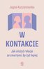 W kontakcie. Jak ułożyć relacje ze zmarłymi, by...