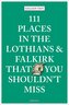 111 Places in the Lothians and Falkirk That You Shouldn't Miss