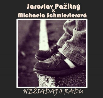 Pažitný Jaroslav & Michaela Schmiesterová: Nežiadaj o radu