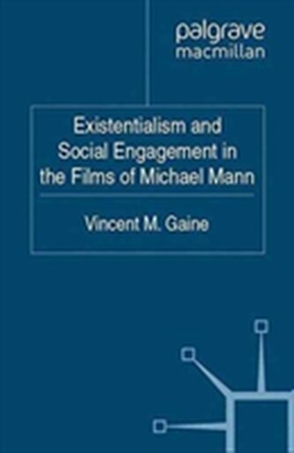 Existentialism and Social Engagement in the Films of Michael Mann