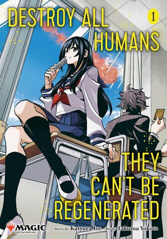 Destroy All Humans. They Can´t Be Regenerated. A Magic: The Gathering Manga, Vol. 1