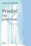 Przeżyć czy przetrwać?