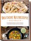 Deutsche Kultrezepte Kochbuch: Die beliebtesten Rezepte mit wahrem Kultstatus in Deutschland für jeden Geschmack und Anlass - in