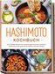 Hashimoto Kochbuch: Die leckersten Rezepte der entzündungshemmenden Hashimoto Ernährung für eine gesunde Schilddrüse und mehr En