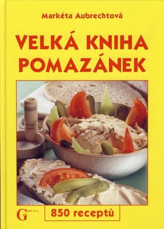 Velká kniha pomazánek - 850 receptů
