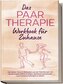 Das Paartherapie Workbook für Zuhause: Die besten Tools & Methoden aus der Paartherapie um Beziehungskonflikte zu lösen, Vertrau