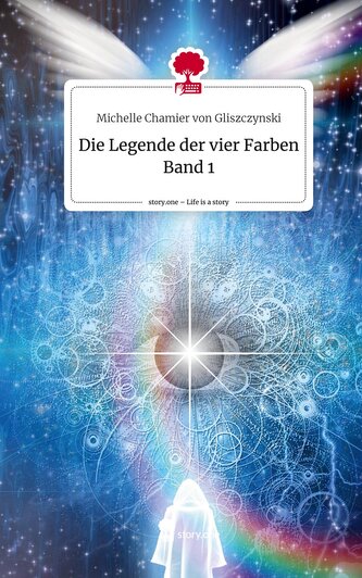 Die Legende der vier Farben         Band 1. Life is a Story - story.one