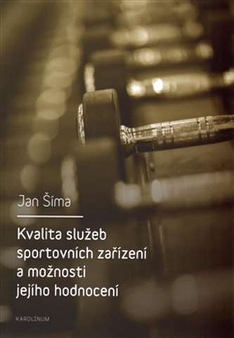 Kvalita služeb sportovních zařízení a možnosti jejího hodnocení