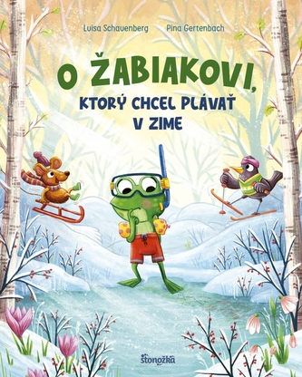 O žabiakovi, ktorý chcel plávať v zime O žabiakovi, ktorý chcel plávať v zime