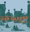 Der Garten. Seine Geschichte in 333 Bildern - Ein reich bebildertes Gartenbuch zur Geschichte und Kunst des Gartens